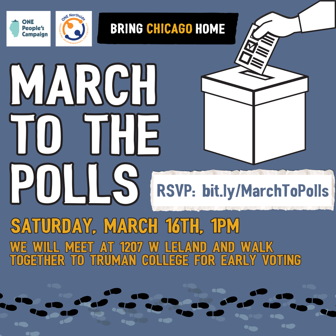 March to the Polls Image with hand putting "YES" into the ballot box, ONE Northside logo, ONE People's Campaign Logo, and Bring Chicago Home Logo, and footprints
